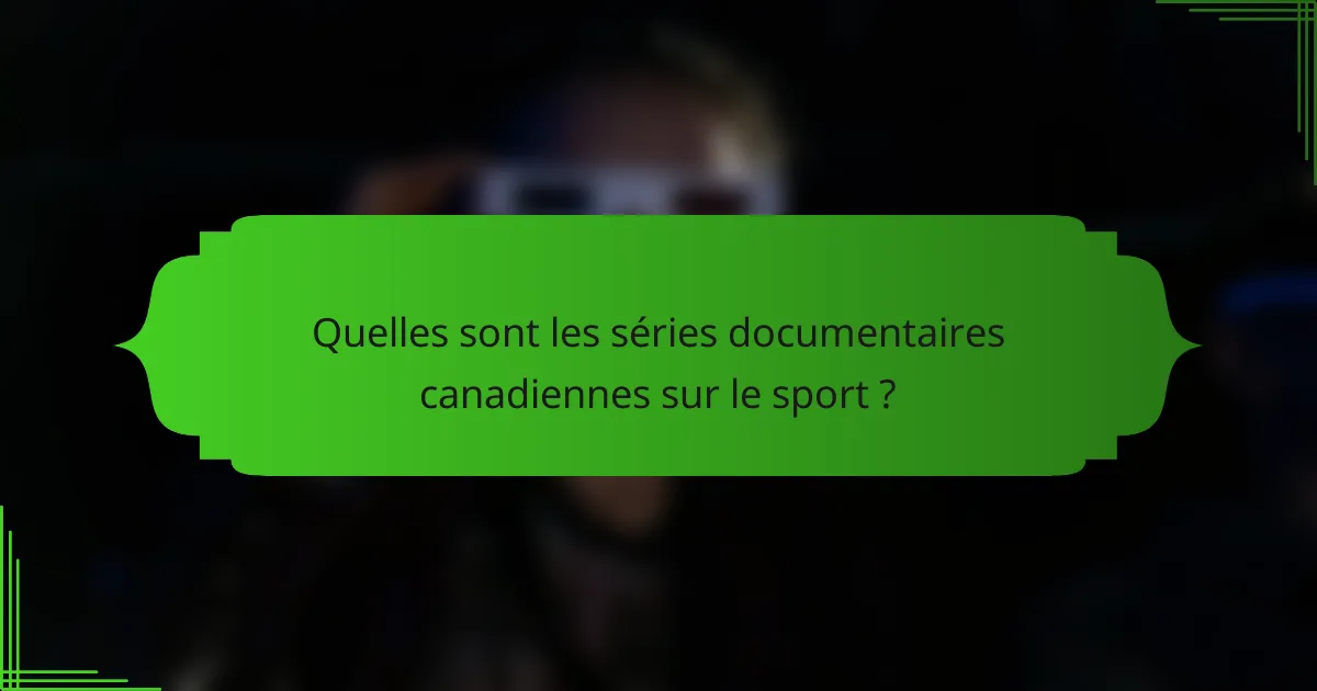 Quelles sont les séries documentaires canadiennes sur le sport ?