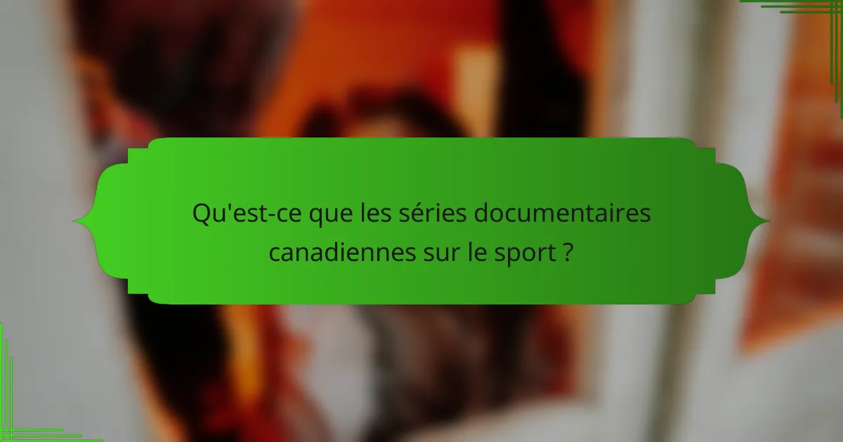 Qu'est-ce que les séries documentaires canadiennes sur le sport ?
